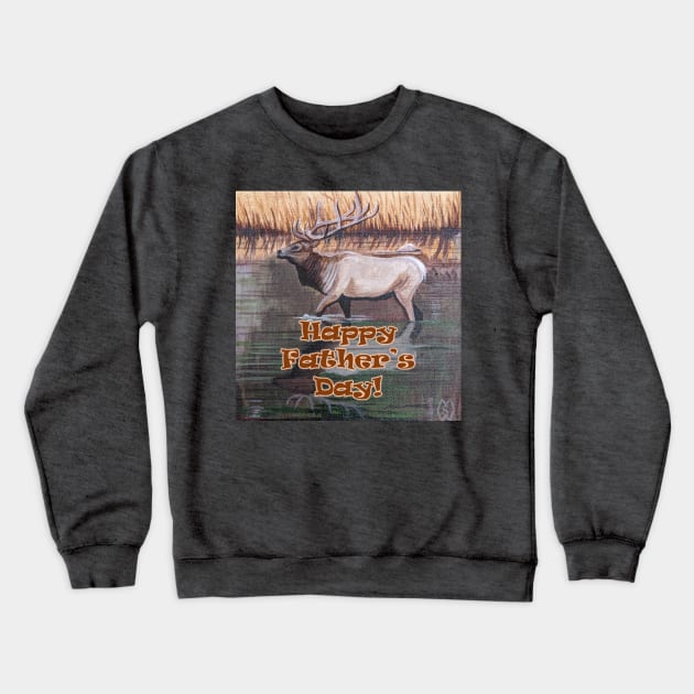 Happy Father's Day with elk in the lake Crewneck Sweatshirt by Matt Starr Fine Art